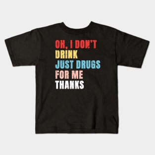 Oh I Dont Drink Just Drugs For Me Thanks - Pop Art Color Typograph Kids T-Shirt